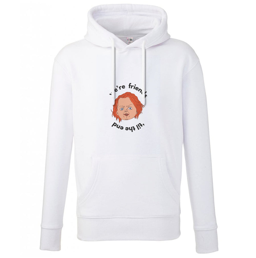 We're Friends 'til the end - Chucky Hoodie