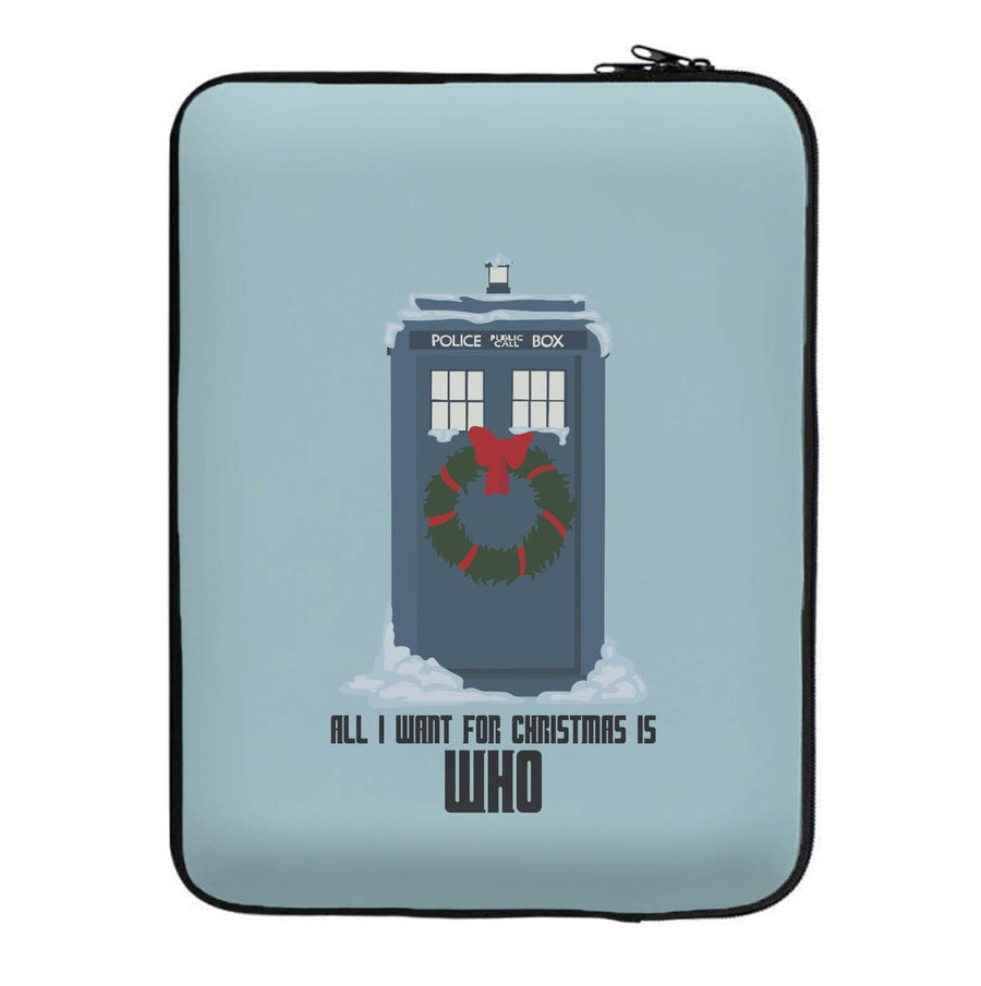 All I Want For Christmas Is Who - Doctor Who Laptop Sleeve