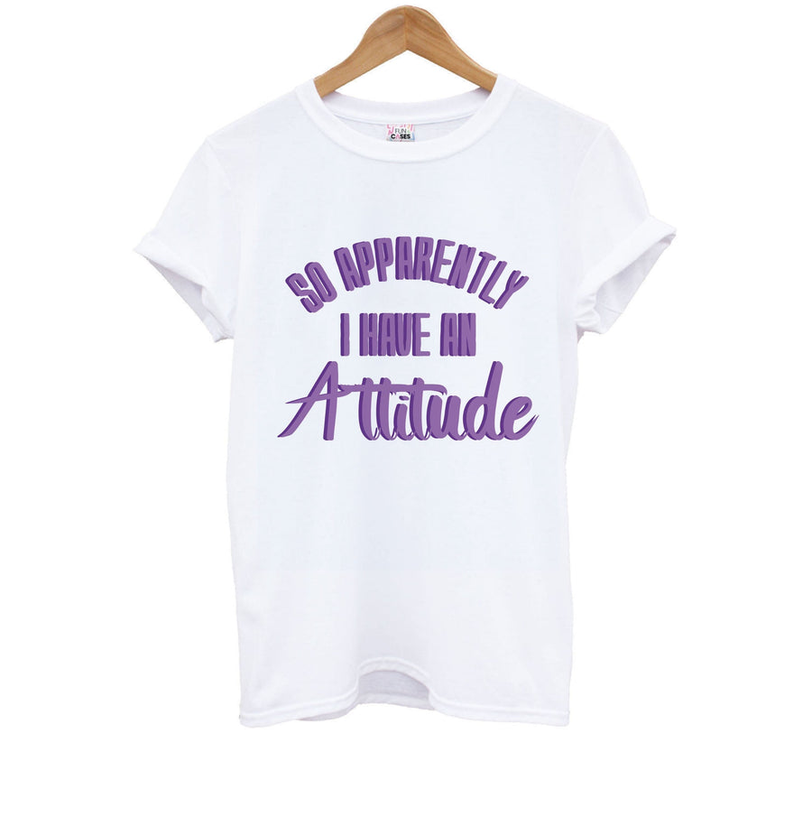 Apprently I Have An Attitude - Funny Quotes Kids T-Shirt