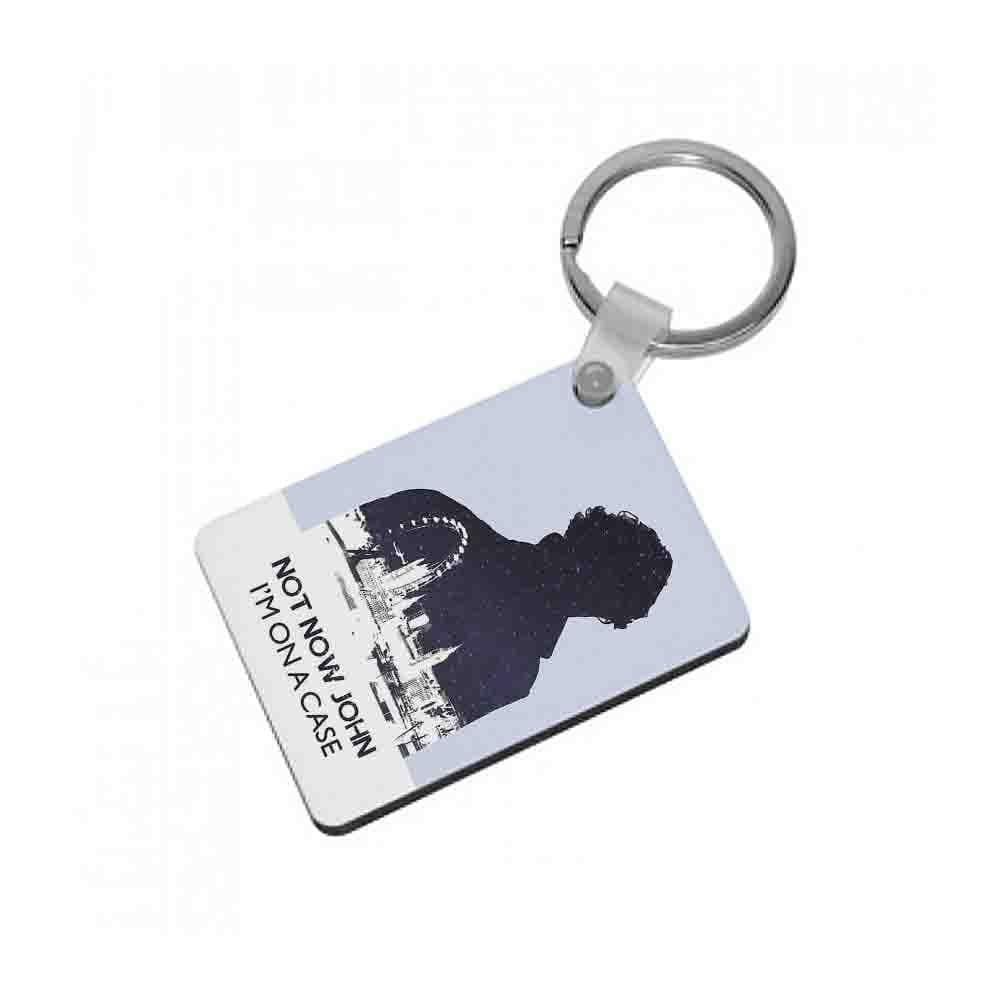 Now Now John, I'm On A Case - Sherlock Keyring - Fun Cases