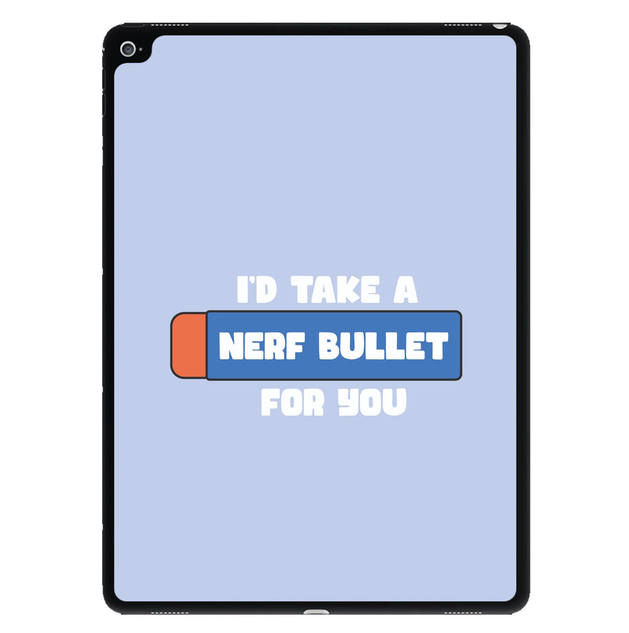 I'd Take A Nerf Bullet For You - Funny Quotes iPad Case