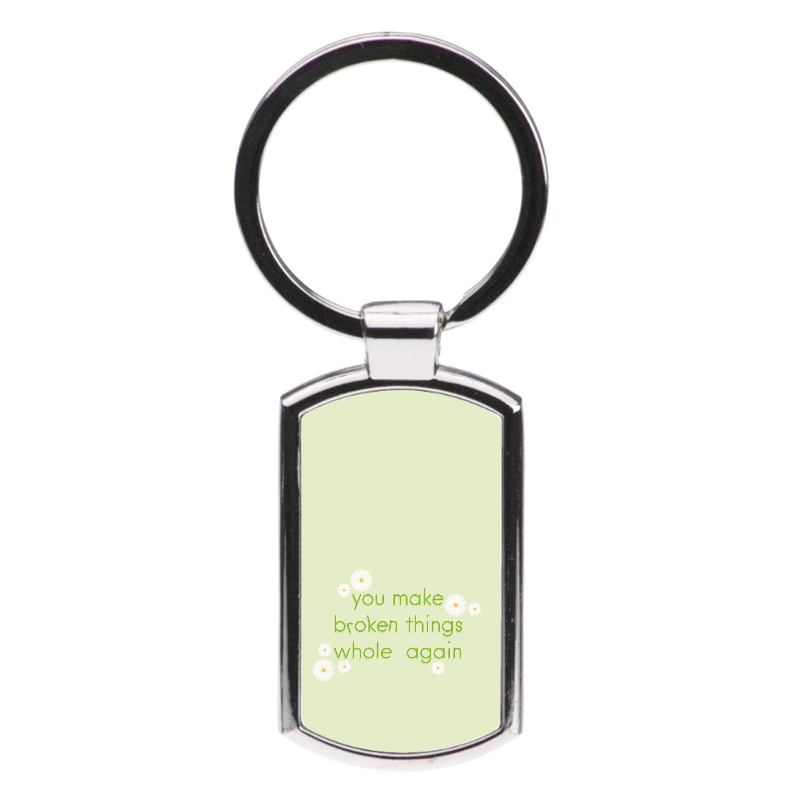 You Make Broken Things Whole Again Luxury Keyring