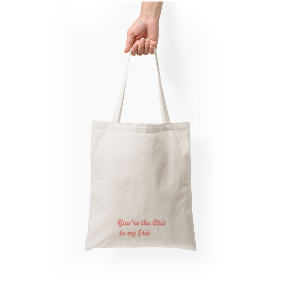 You're The Otis to My Eric - Sex Education Tote Bag