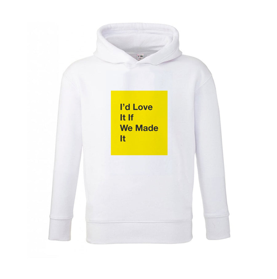 I'd Love It If We Made It - The 1975 Kids Hoodie