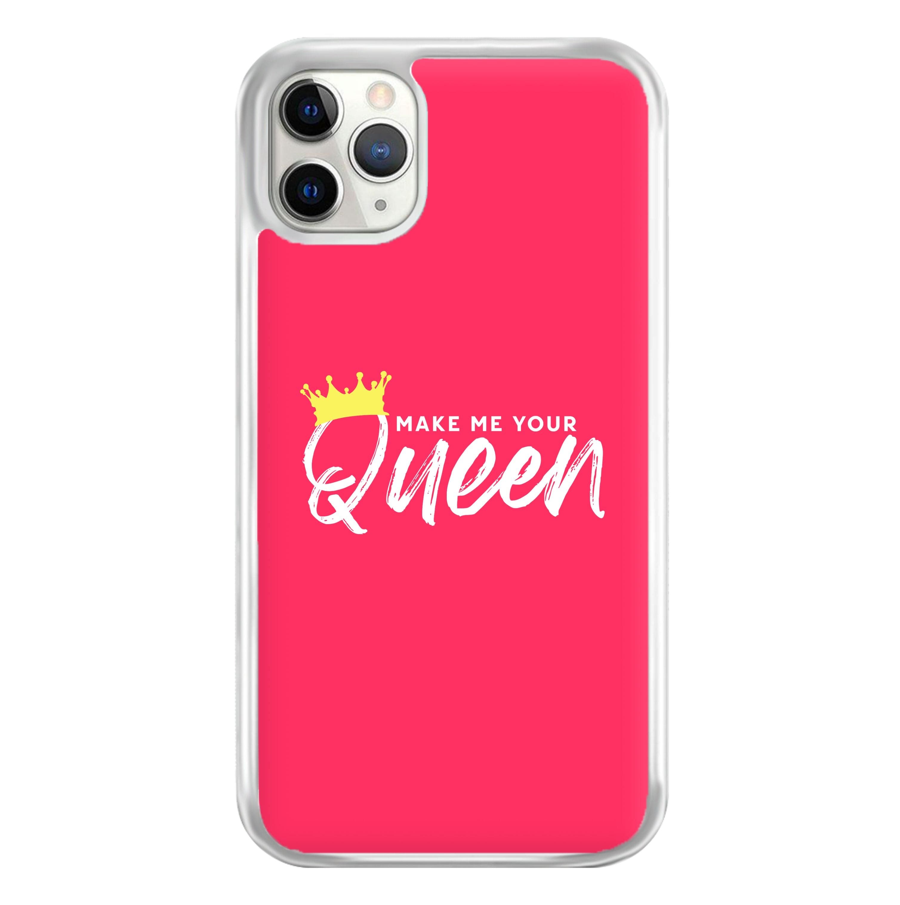 Make Me Your Queen Phone Case