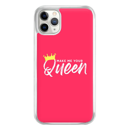 Make Me Your Queen Phone Case