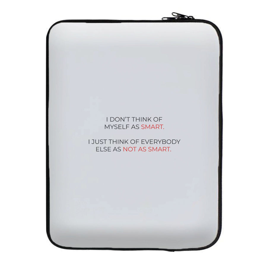 I Don't Think Of Myself As Smart - Suits Laptop Sleeve