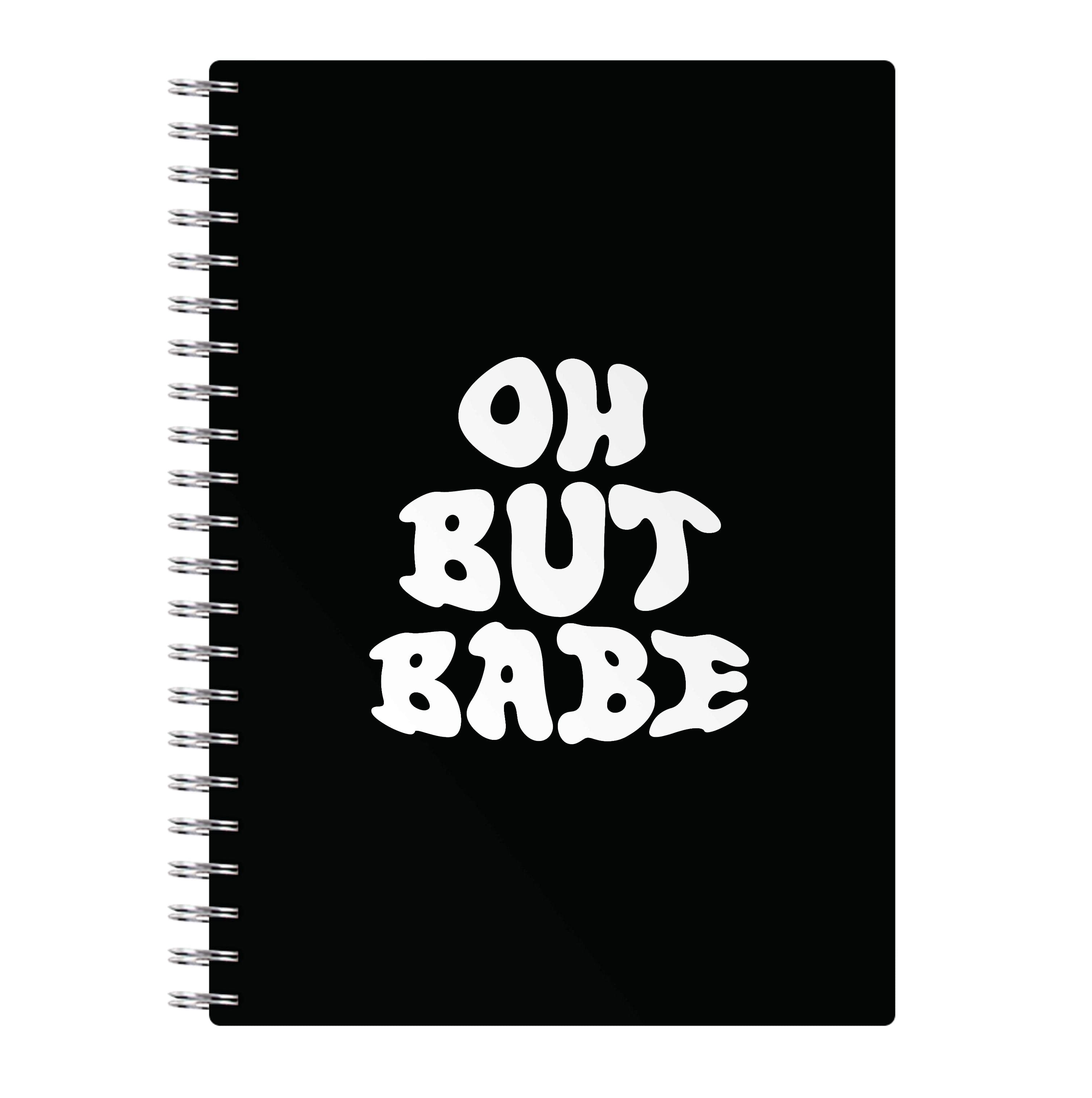 Oh But Babe Notebook