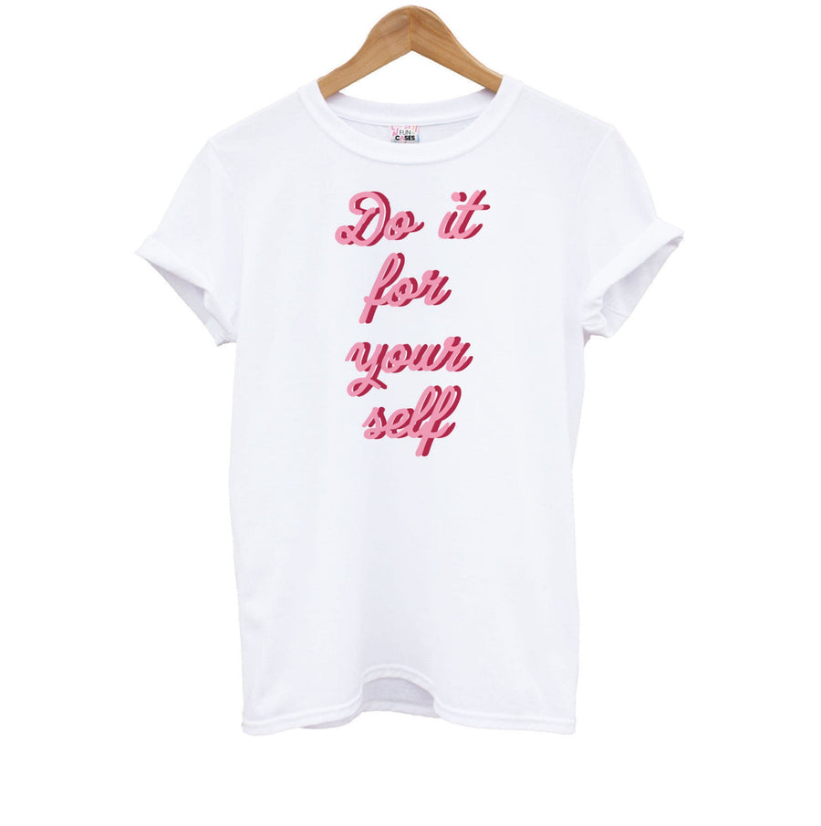 Do It For Your Self - Sassy Quotes Kids T-Shirt