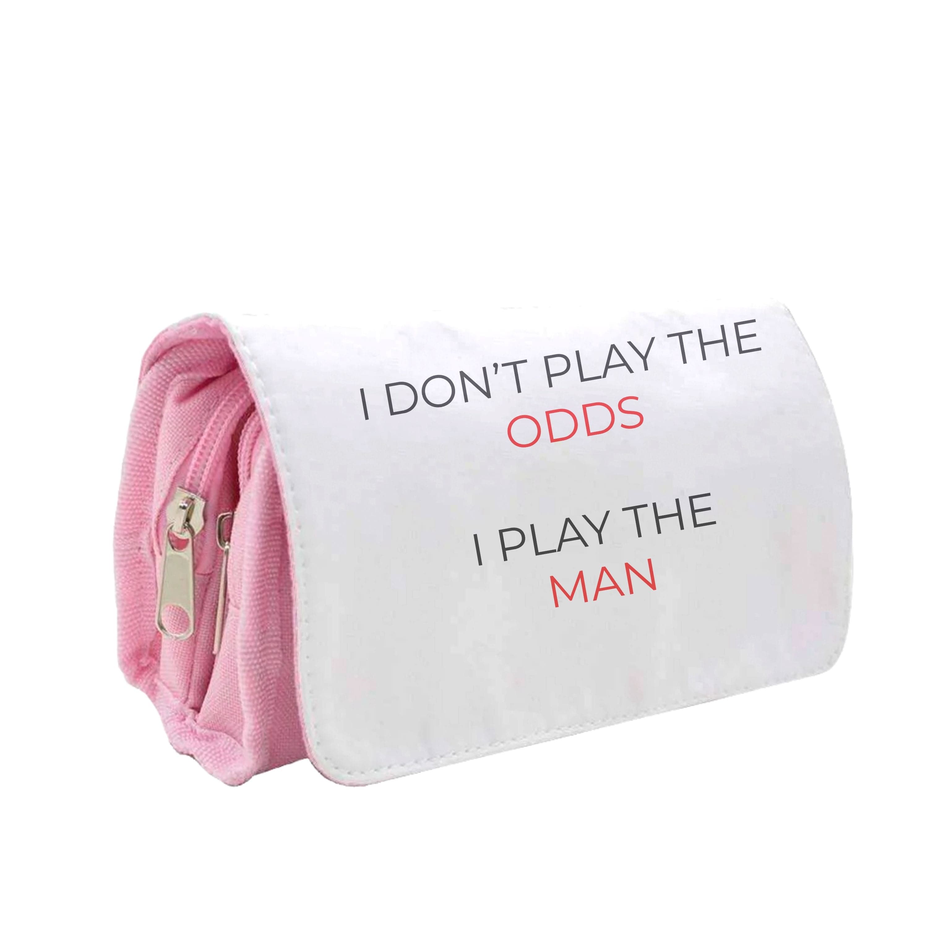 I Don't Play The Odds Pencil Case