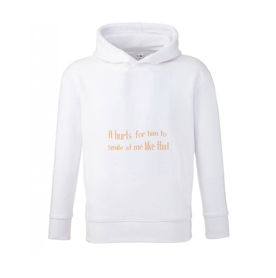 It Hurts For Him To Smile At Me Like That - If He Had Been With Me Kids Hoodie