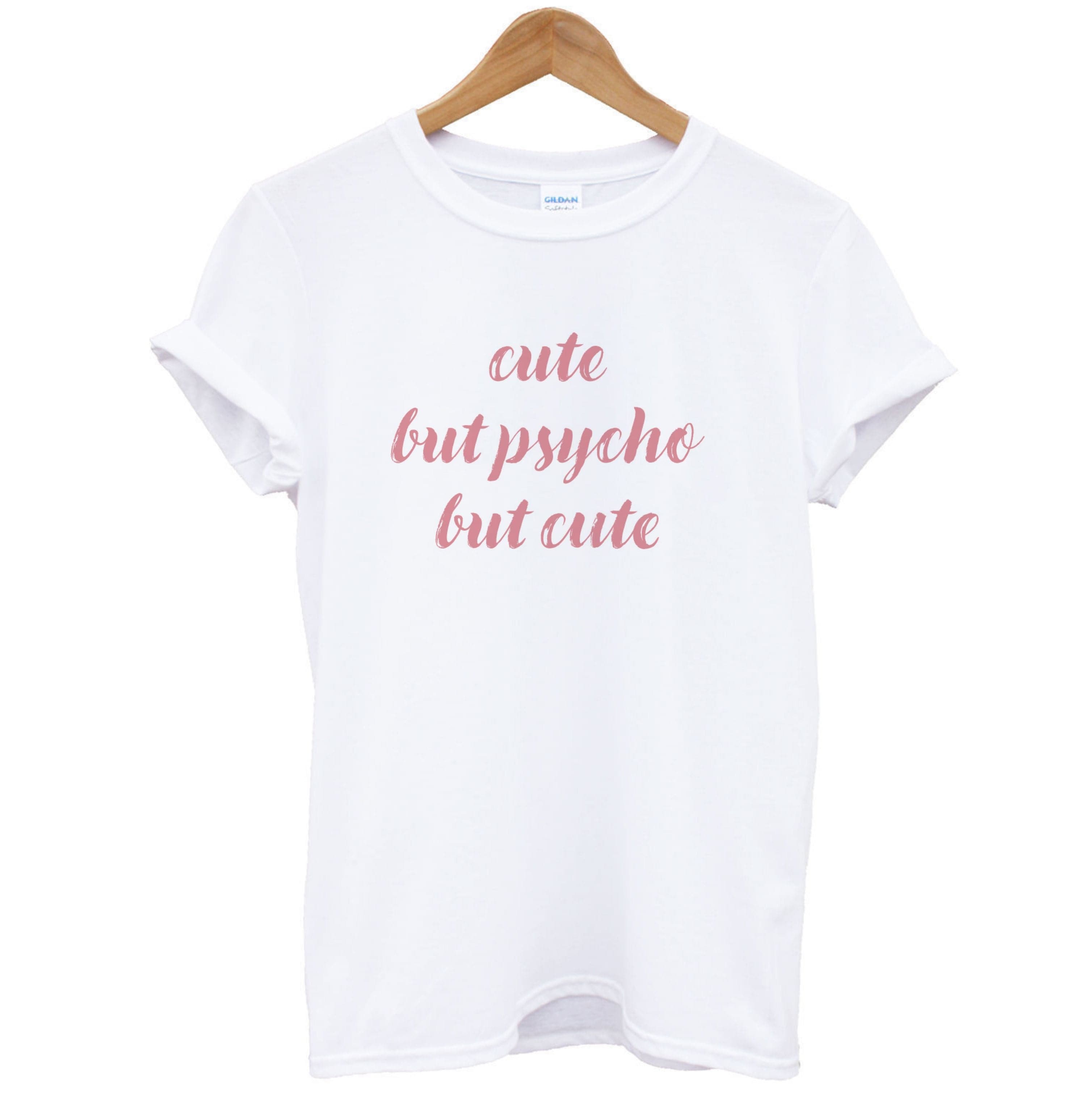 Cute But Psycho But Cute T-Shirt