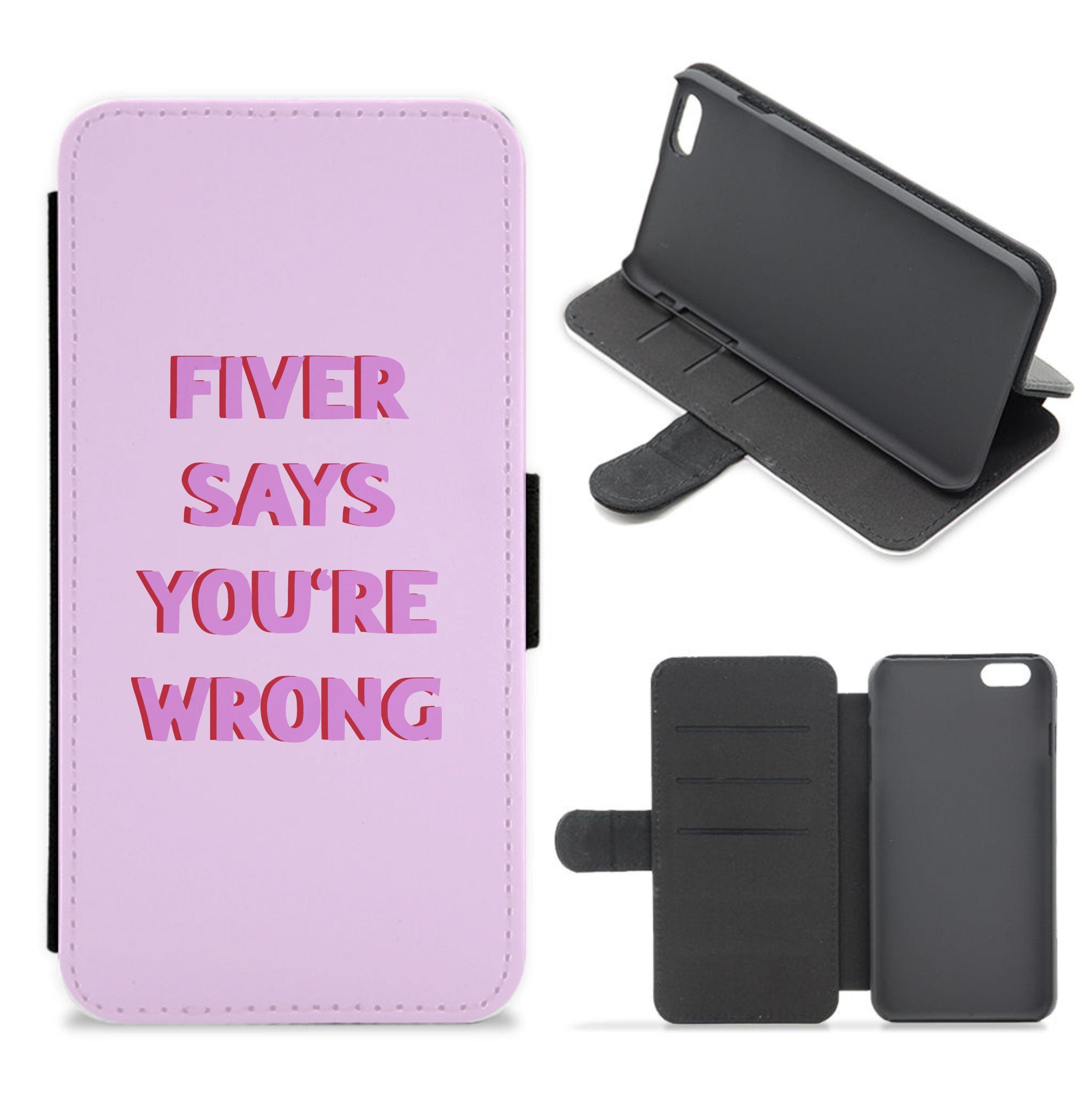 Fiver Says You're Wrong Flip / Wallet Phone Case