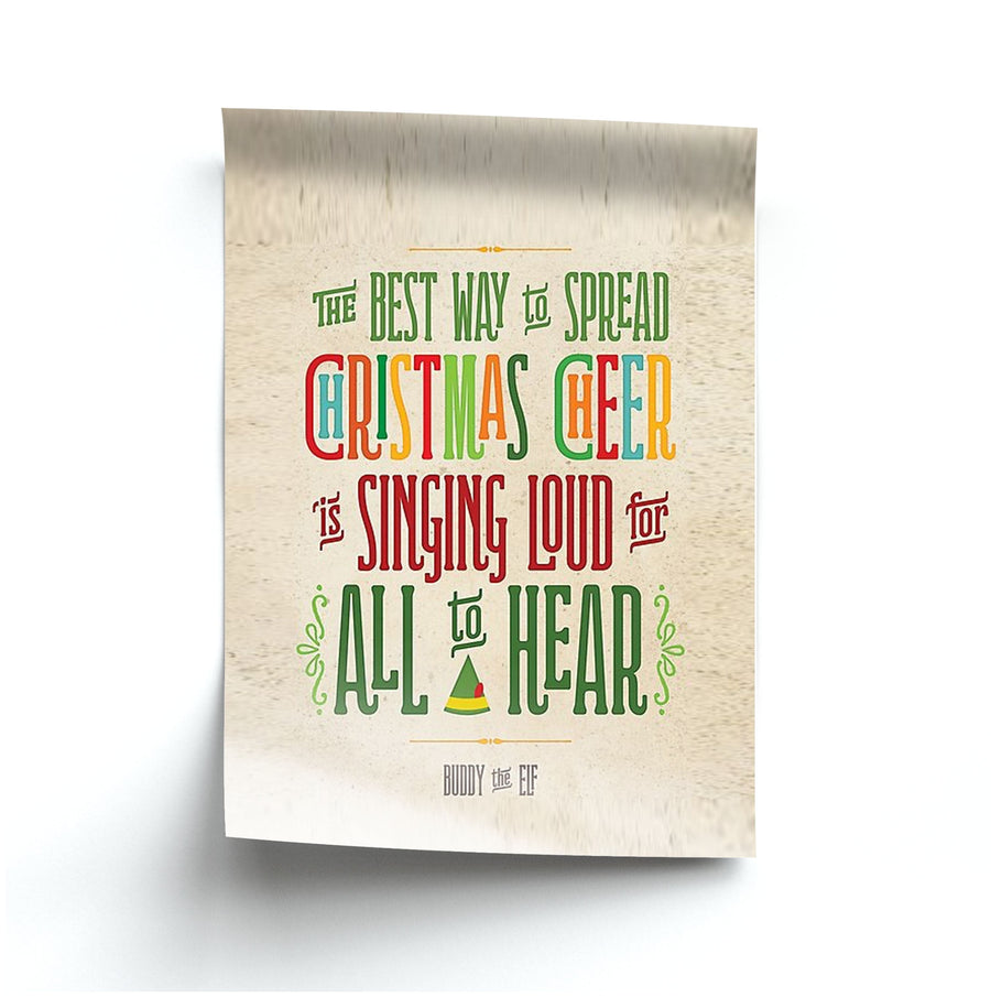 The Best Way To Spead Christmas Cheer - Buddy The Elf Poster