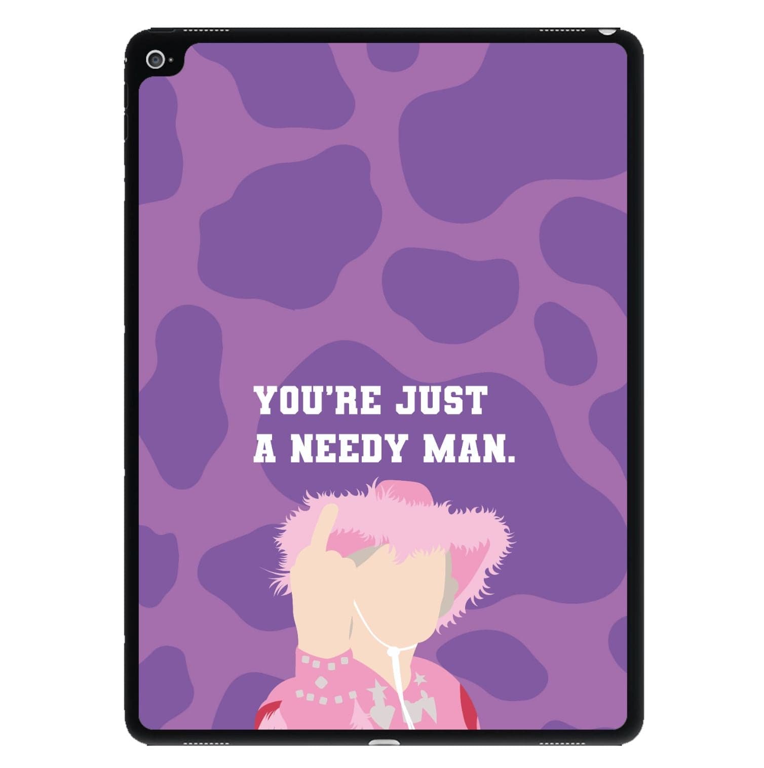 You're Just A Needy Man iPad Case