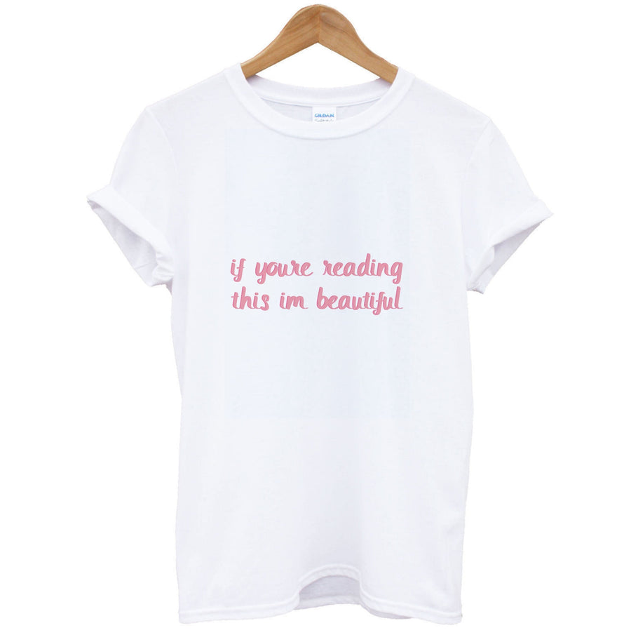 If You're Reading This Im Beautiful - Funny Quotes T-Shirt