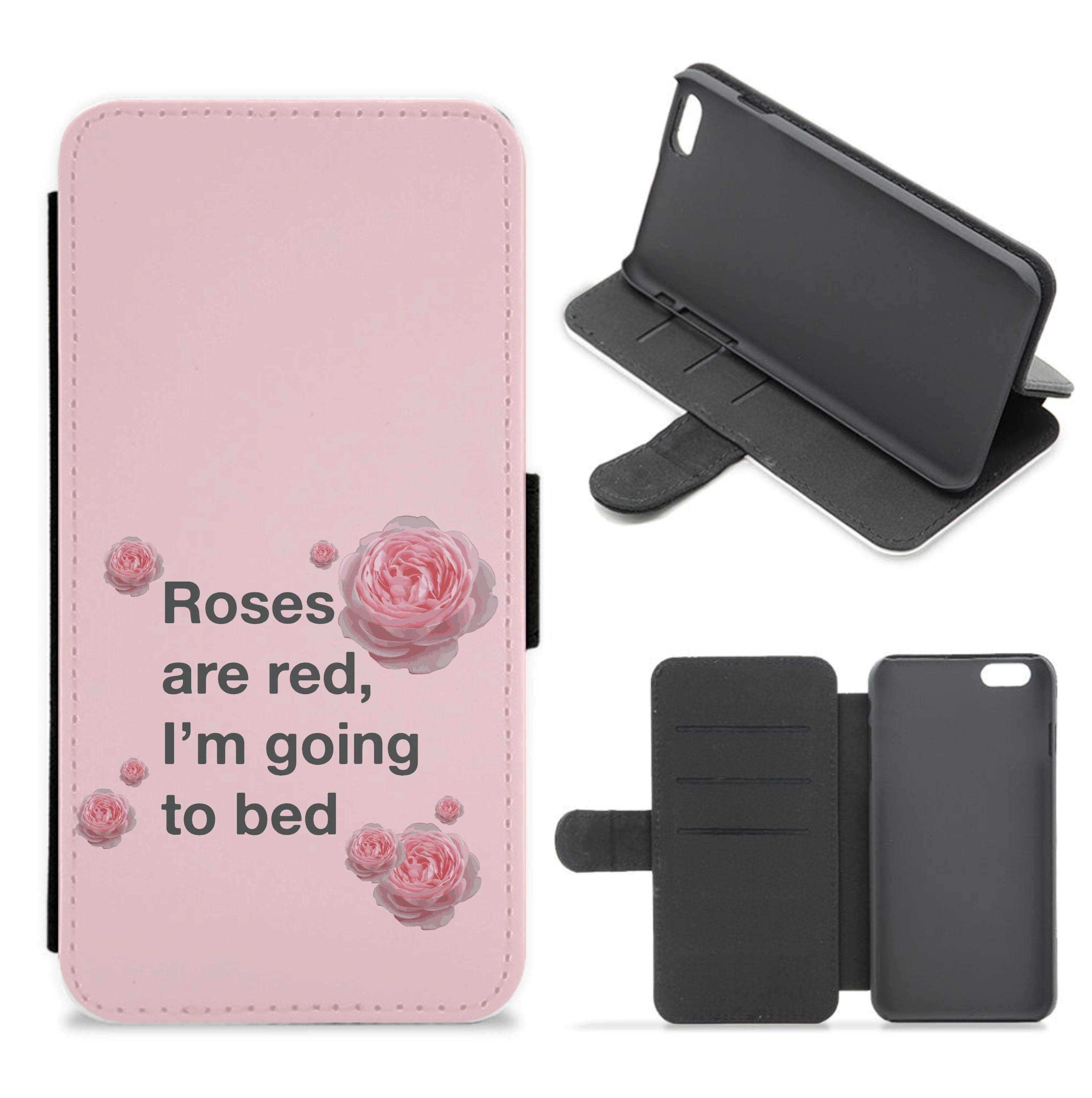 Roses Are Red I'm Going To Bed - Funny Quotes Flip / Wallet Phone Case