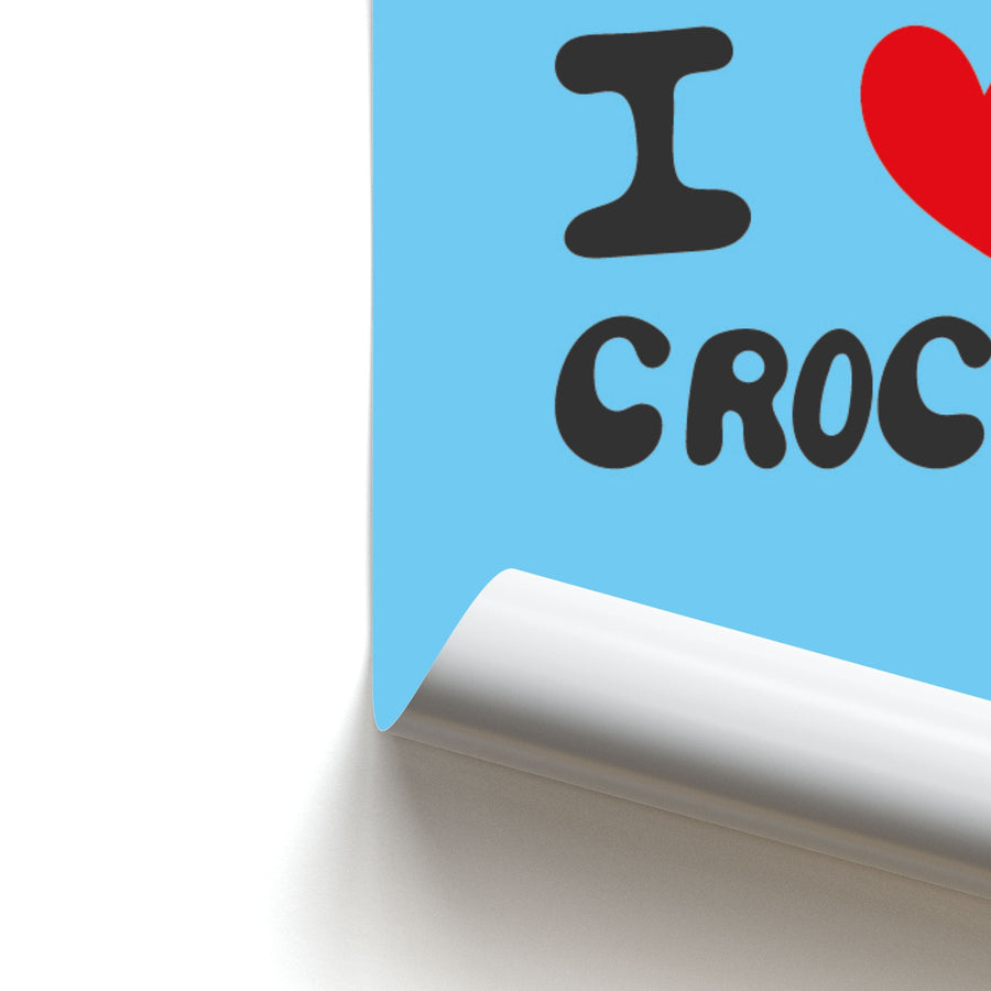 I Love Crocs Poster