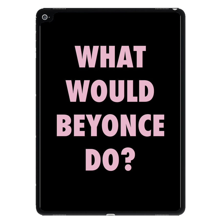 What Would Beyonce Do? iPad Case