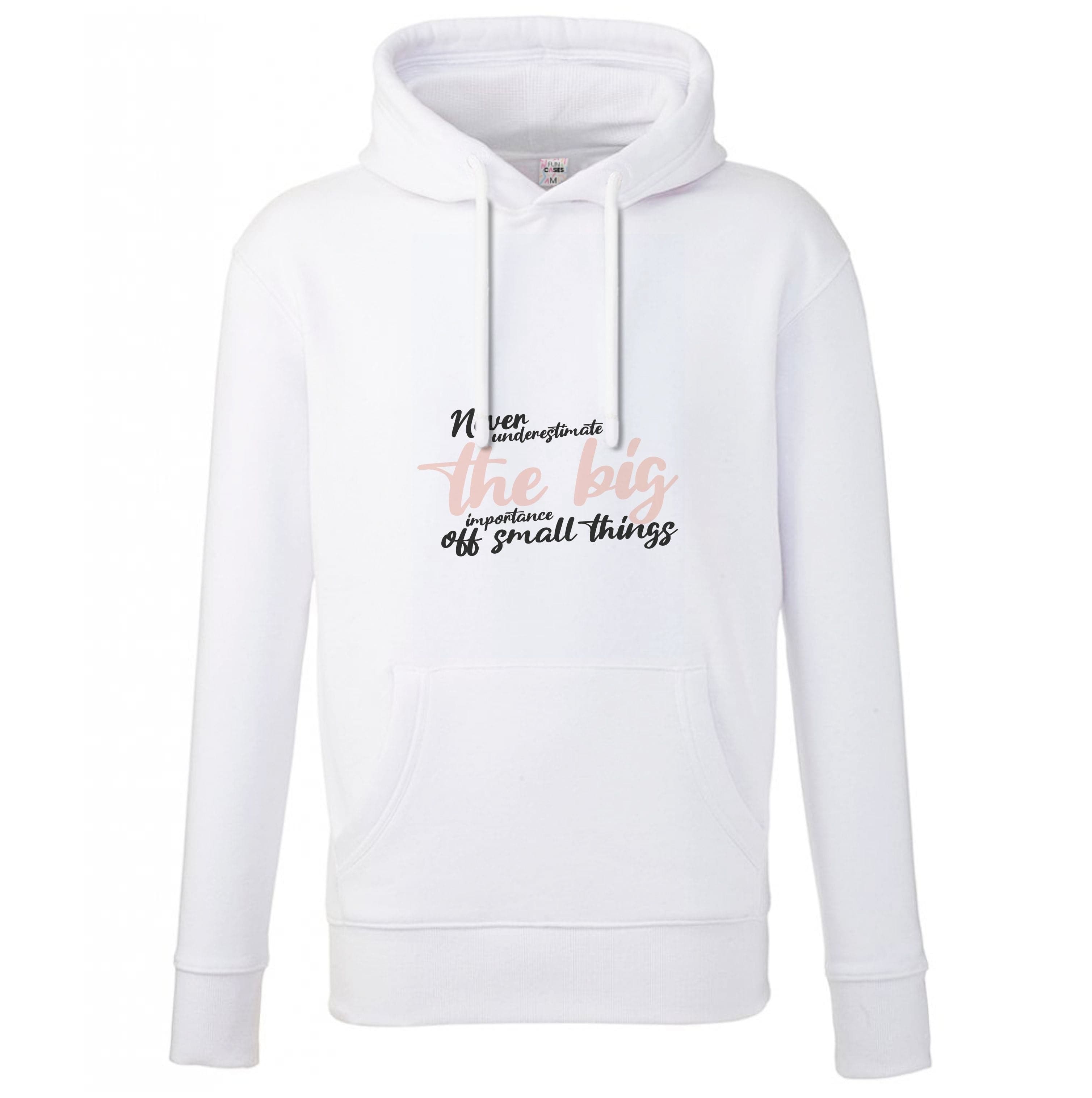 The Big Importance Of Small Things Hoodie