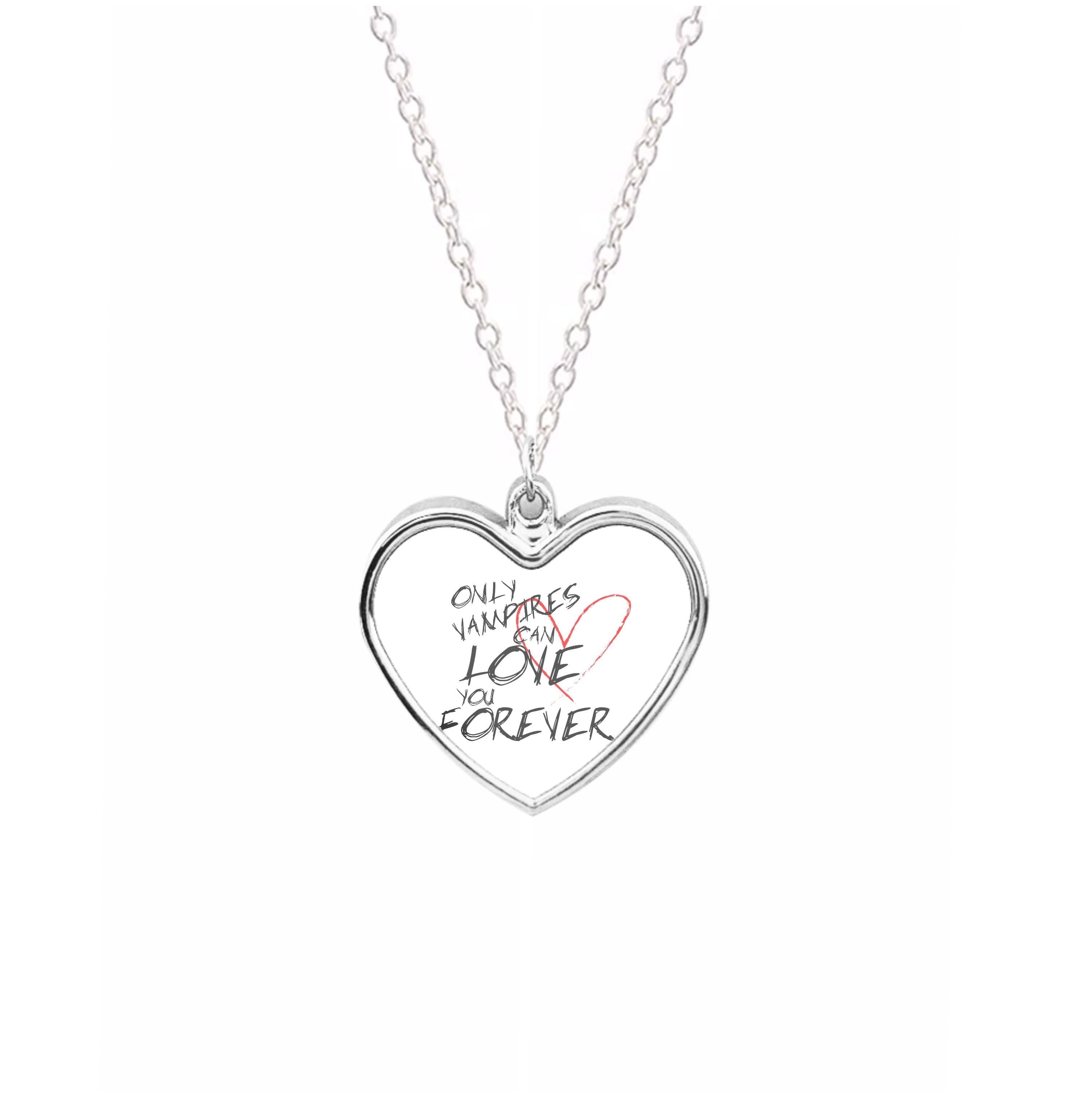 Only Vampires Can Love You Forever - VD Necklace