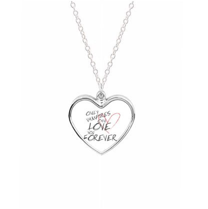 Only Vampires Can Love You Forever - VD Necklace