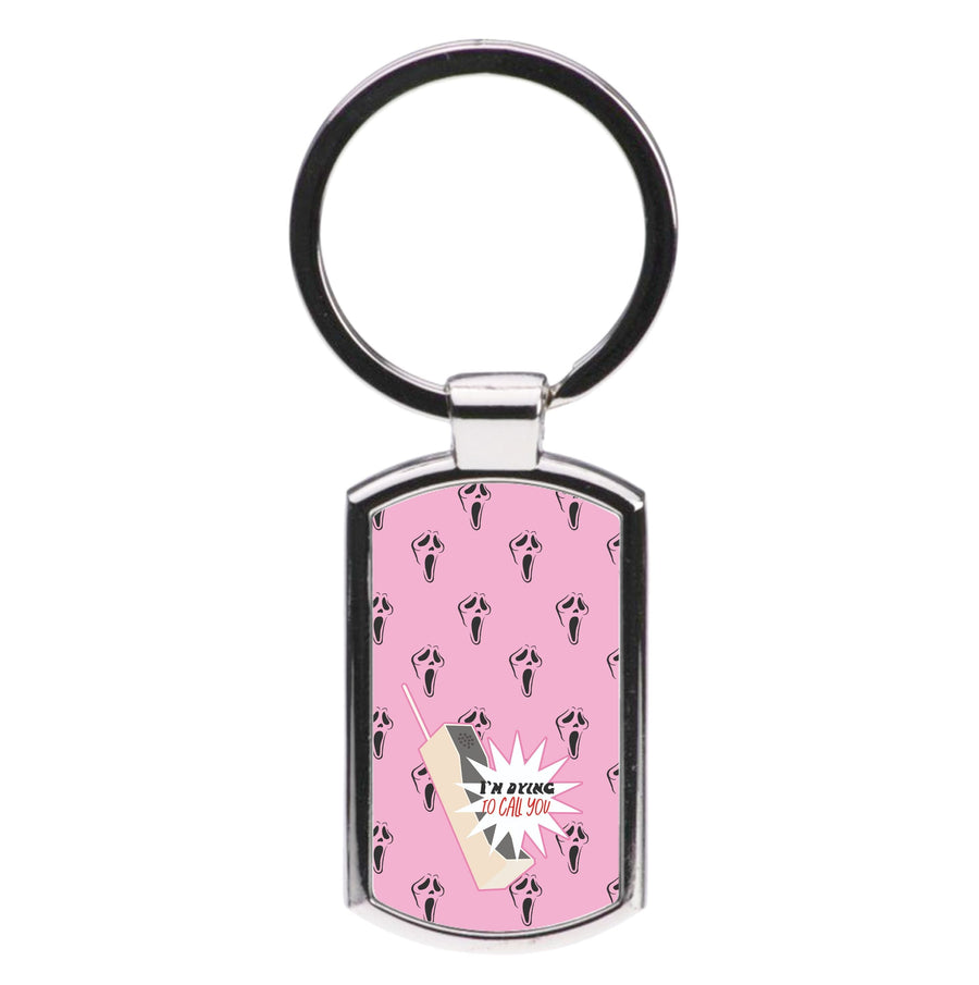 I'm Dying To Call You - Scream Luxury Keyring