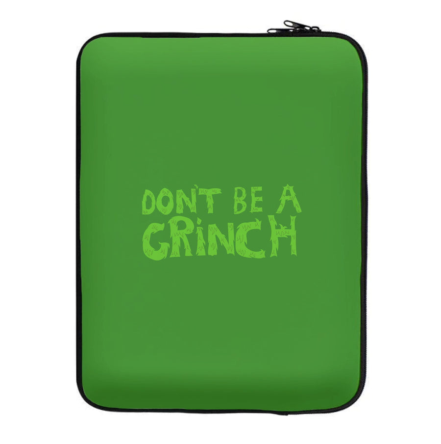 Don't Be A Grinch  Laptop Sleeve