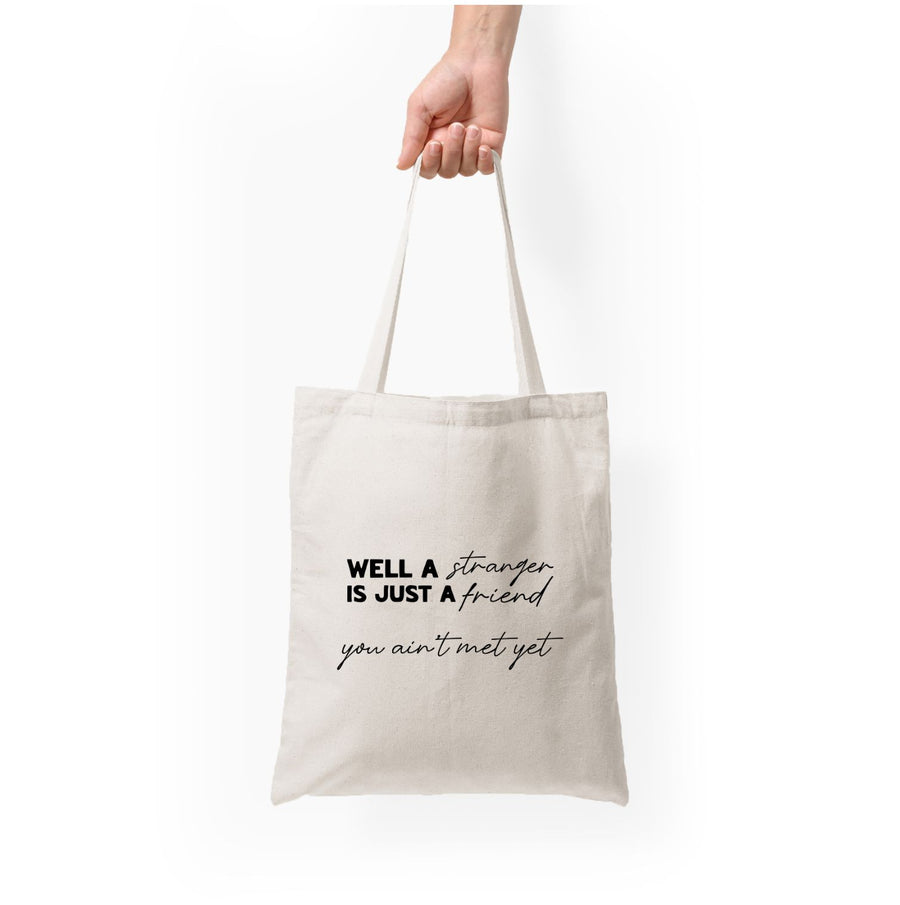 Well A Stranger Is Just A Friend - The Boys Tote Bag
