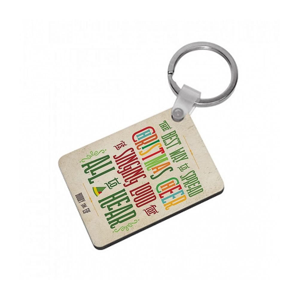 The Best Way To Spead Christmas Cheer - Buddy The Elf Keyring - Fun Cases
