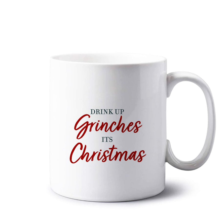 Drink Up Grinches - Grinch Mug