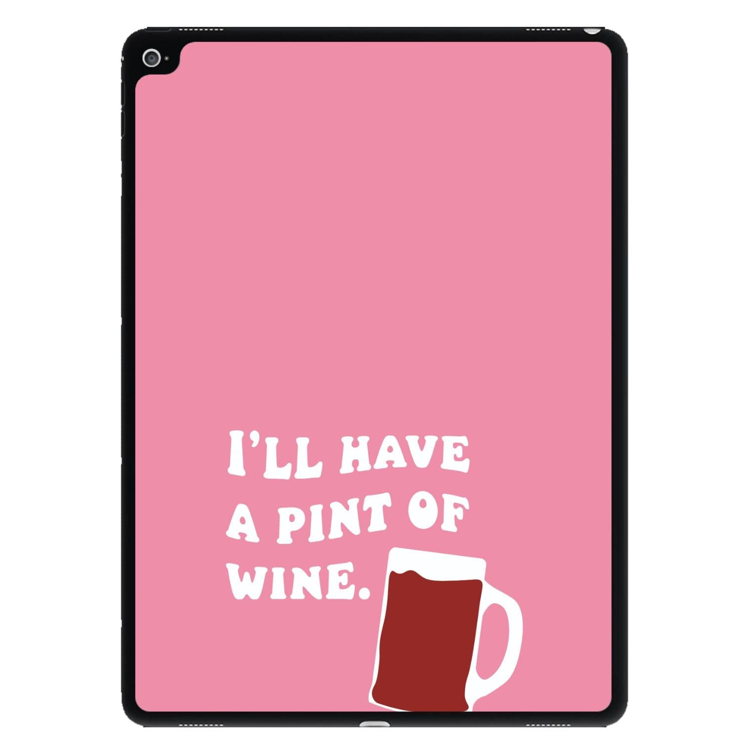 I'll Have A Pint Of Wine iPad Case