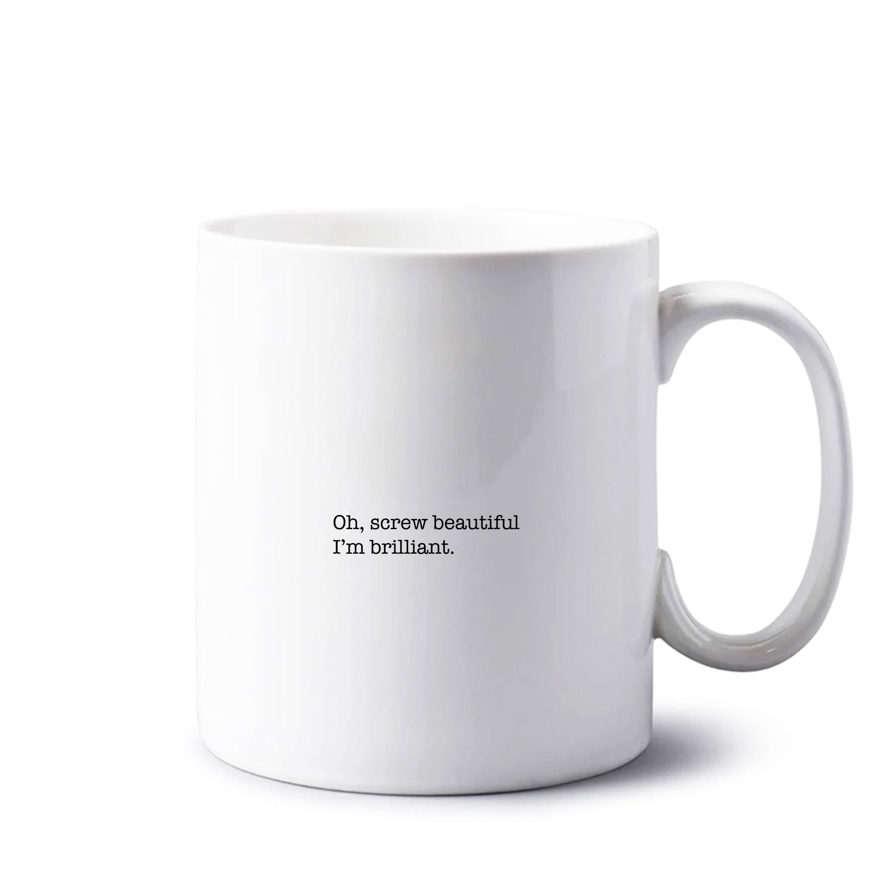 Oh, Screw Beautiful I'm Brilliant - Grey's Mug