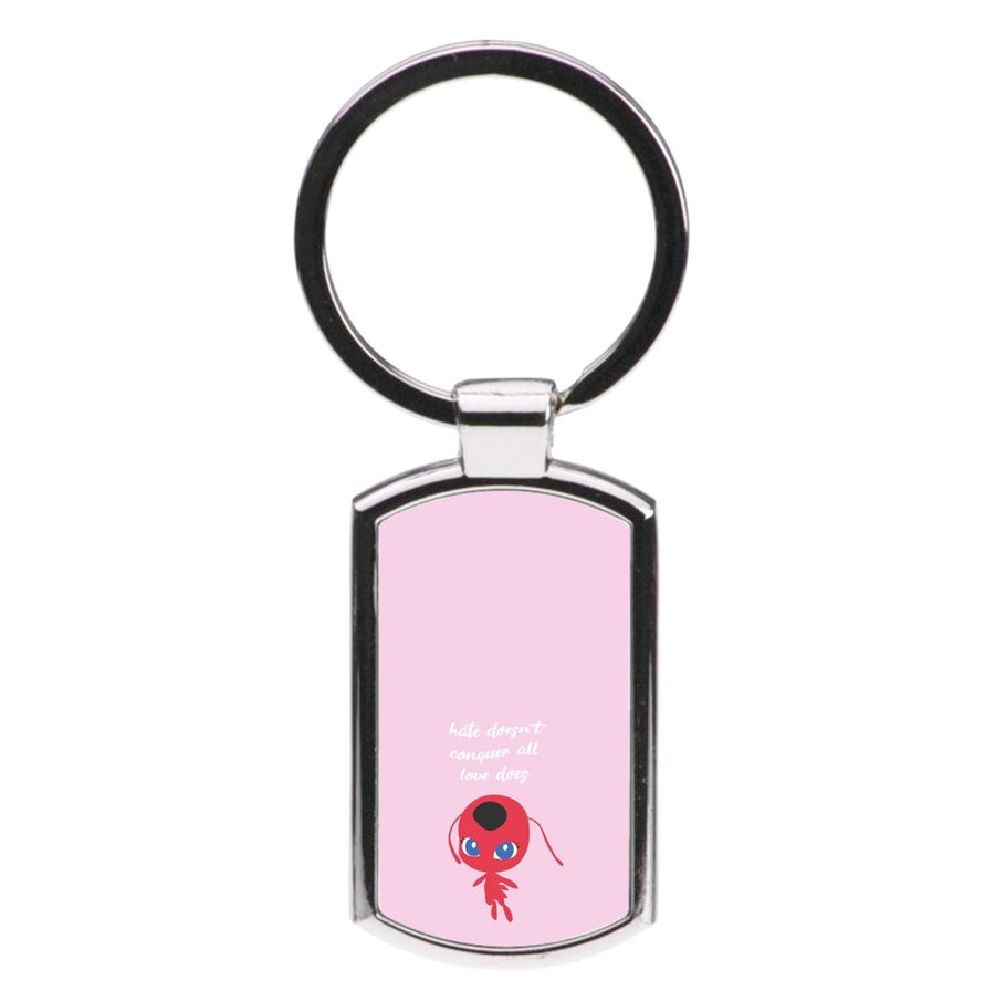 Hate Doesn't Conquer All - Miraculous Luxury Keyring
