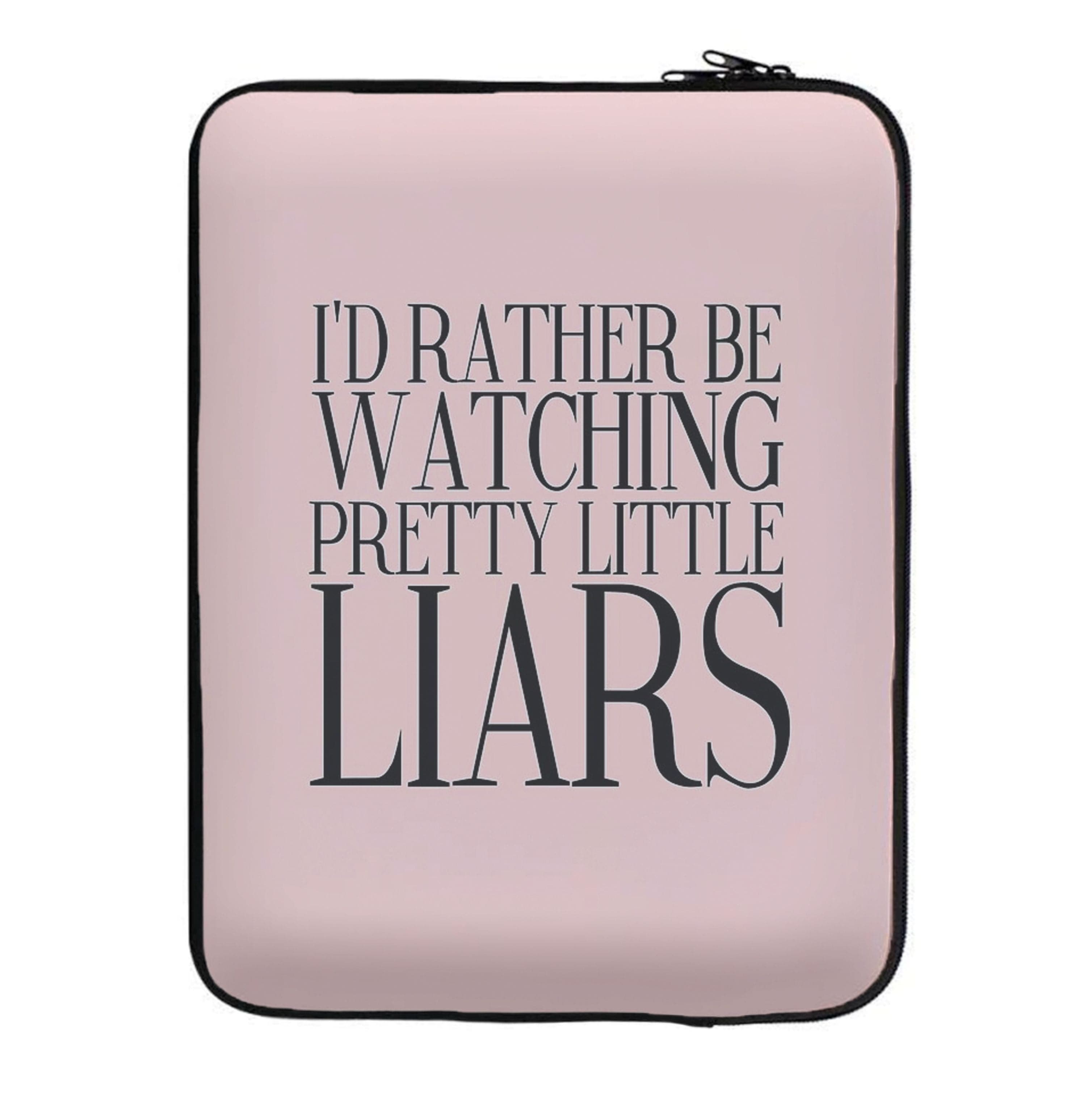 Rather Be Watching PLL... Laptop Sleeve