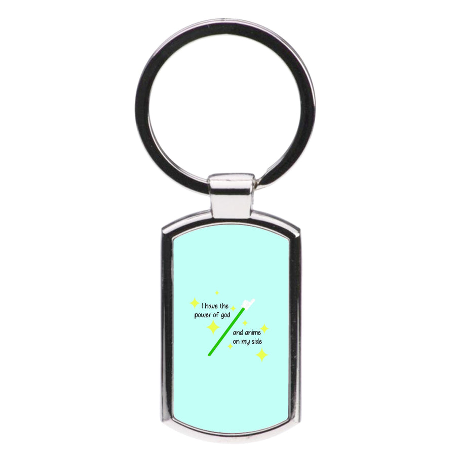 I Have The Power Of God And Anime On My Side - Memes Luxury Keyring