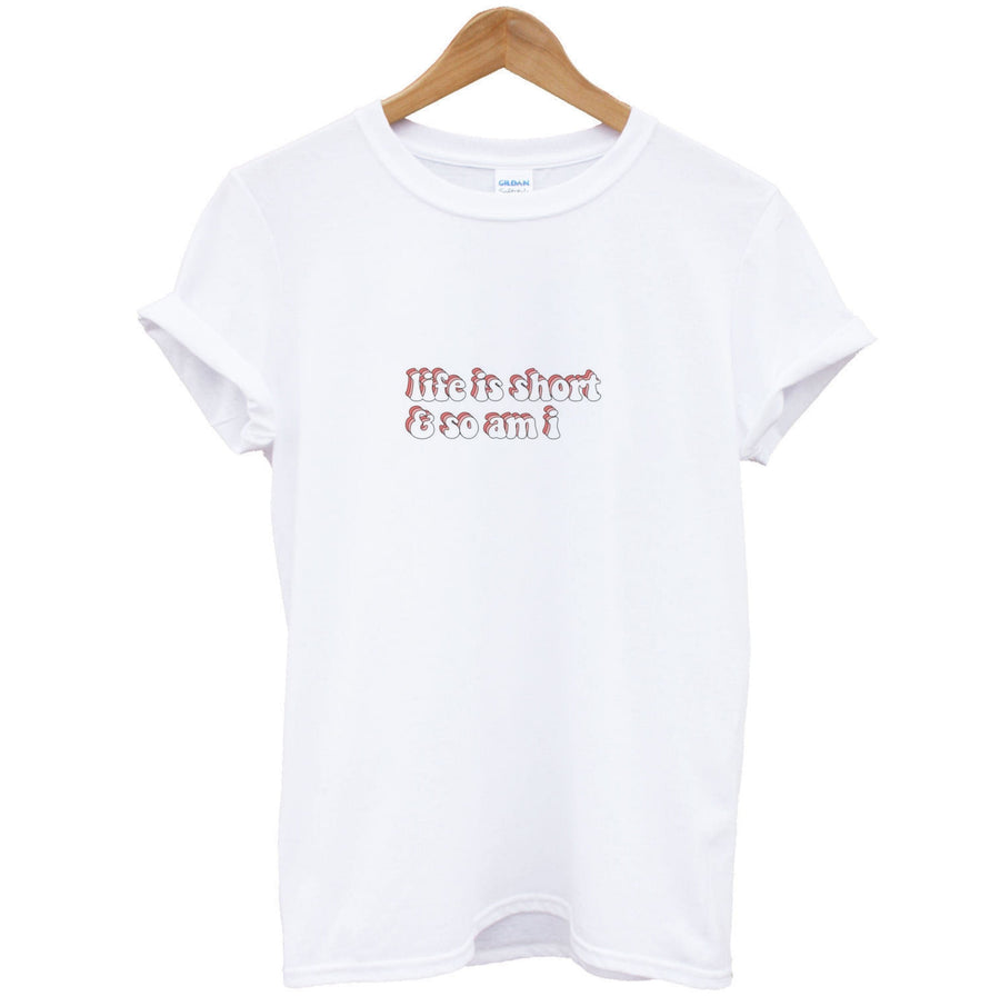 ife Is Short And So Am I - TikTok T-Shirt