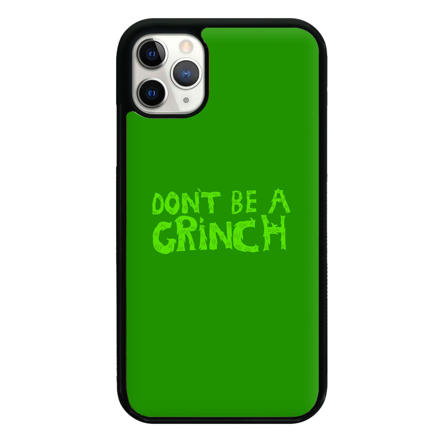 Don't Be A Grinch  Phone Case