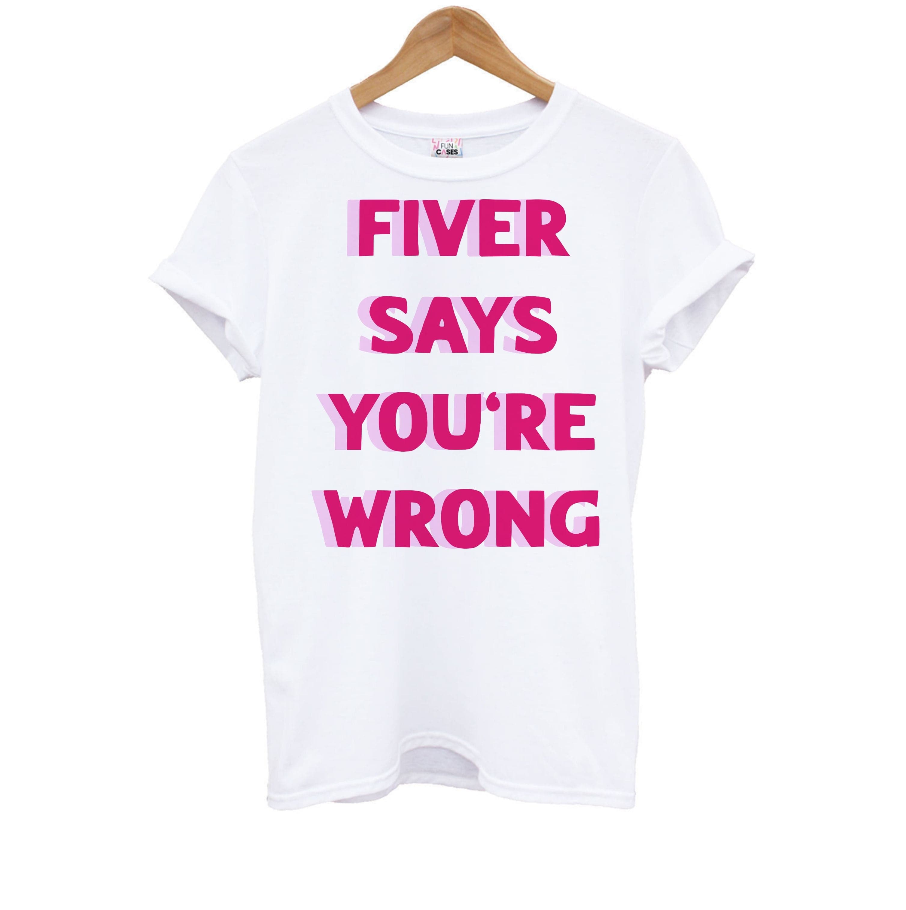 Fiver Says You're Wrong Kids T-Shirt