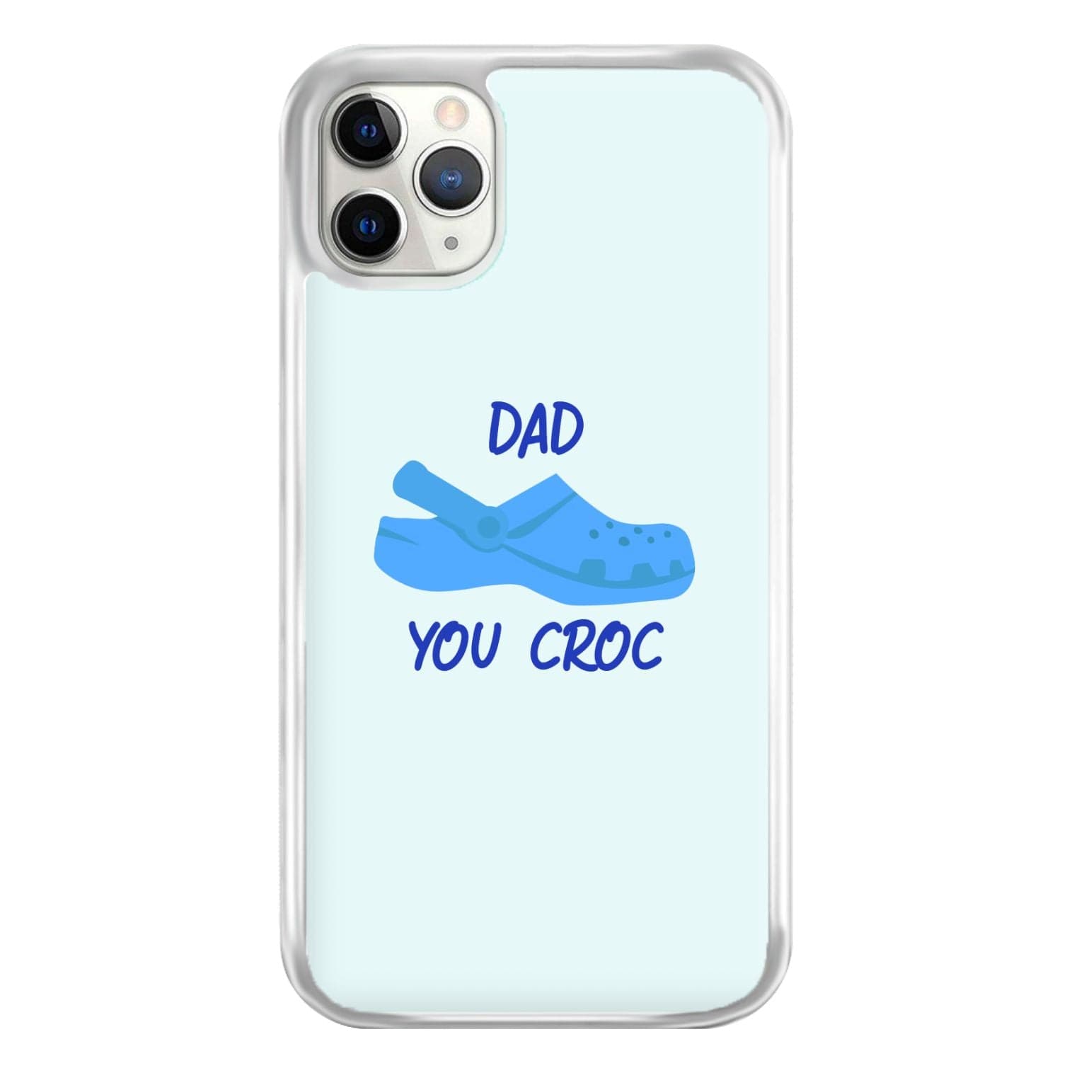 You Croc - Fathers Day Phone Case