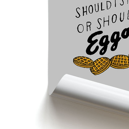 Should I Stay Or Should I Eggo Poster