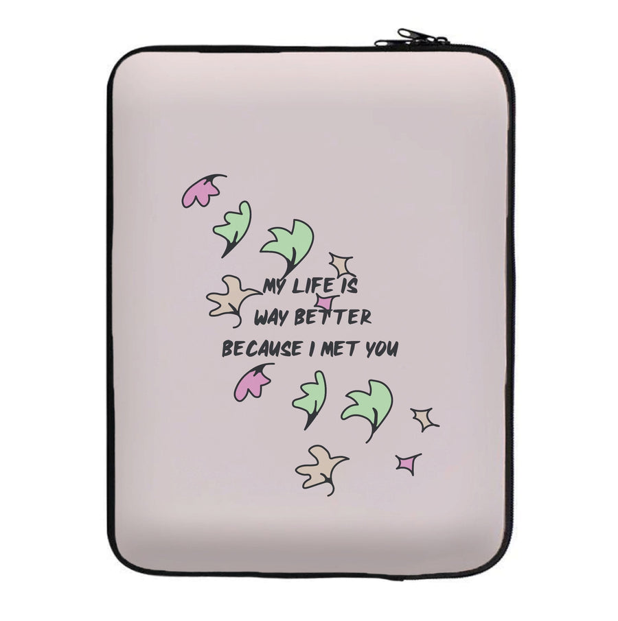 My Life Is Way Better Because I Met You - Heartstopper Laptop Sleeve