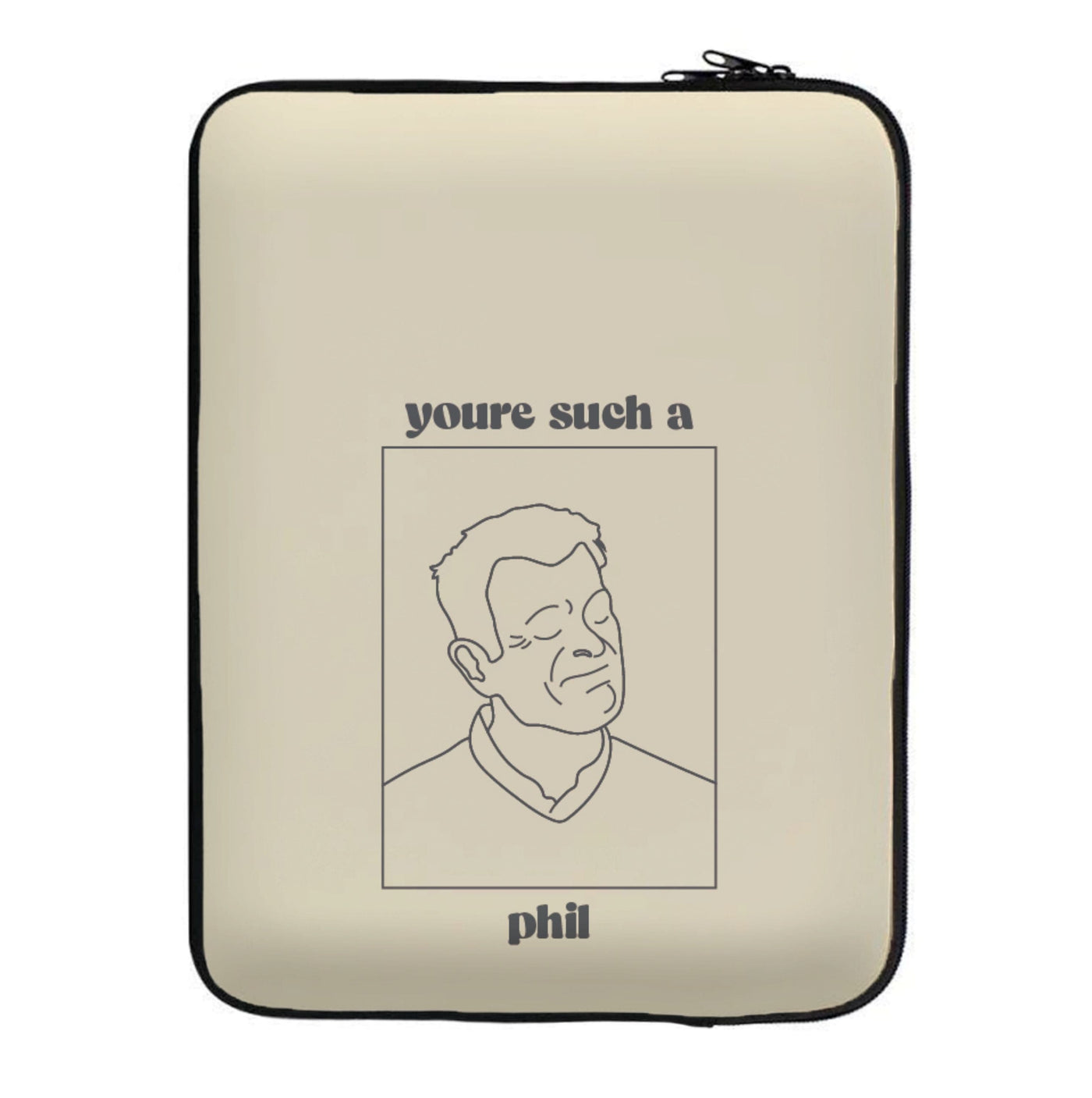 You're Such A Phil - Modern Family Laptop Sleeve