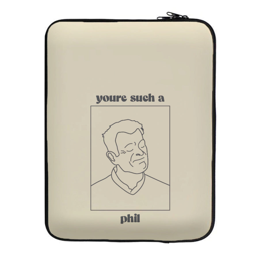 You're Such A Phil - Modern Family Laptop Sleeve