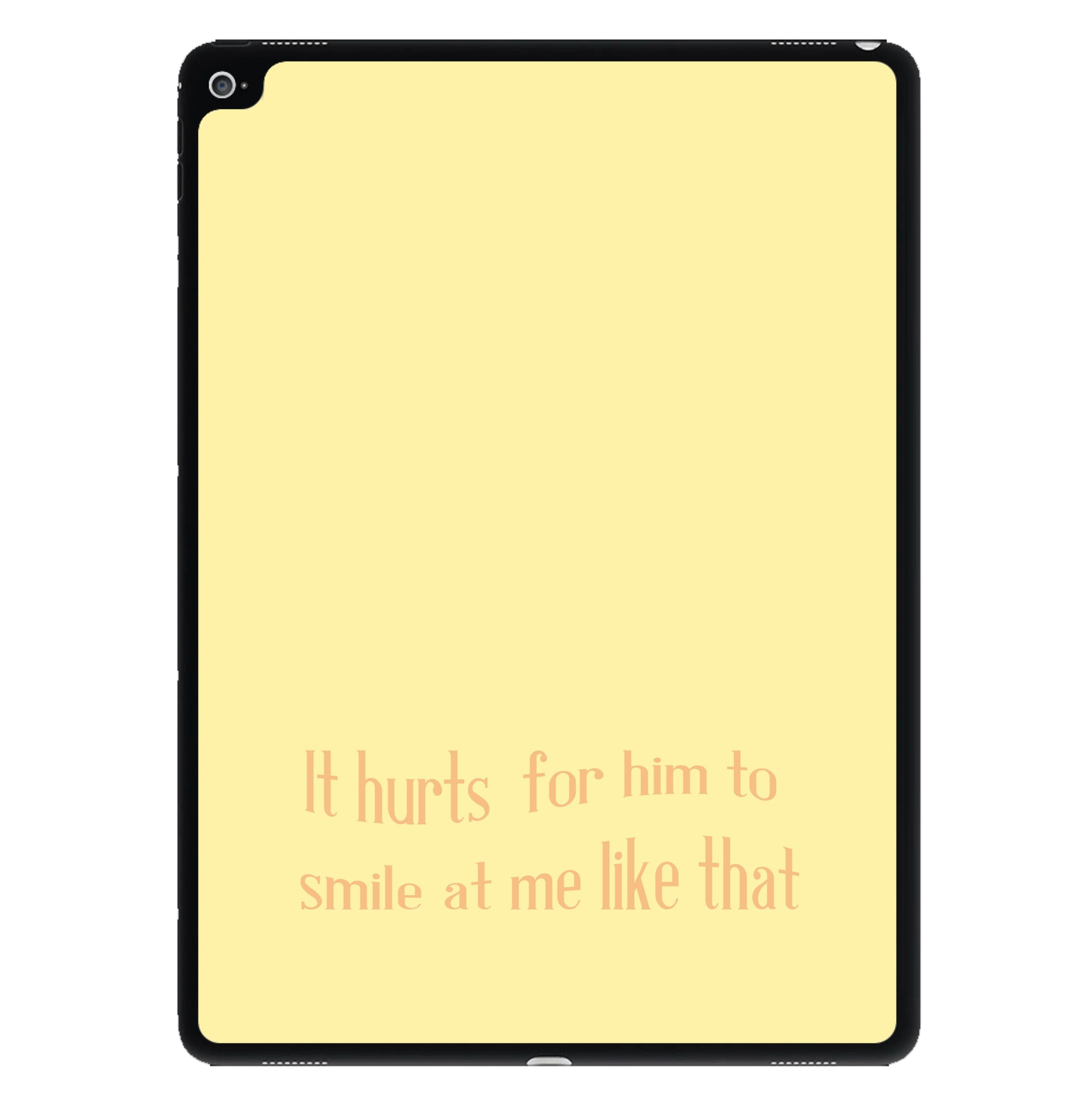 It Hurts For Him To Smile At Me Like That iPad Case