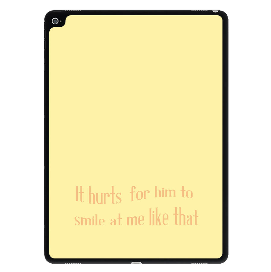 It Hurts For Him To Smile At Me Like That - If He Had Been With Me iPad Case