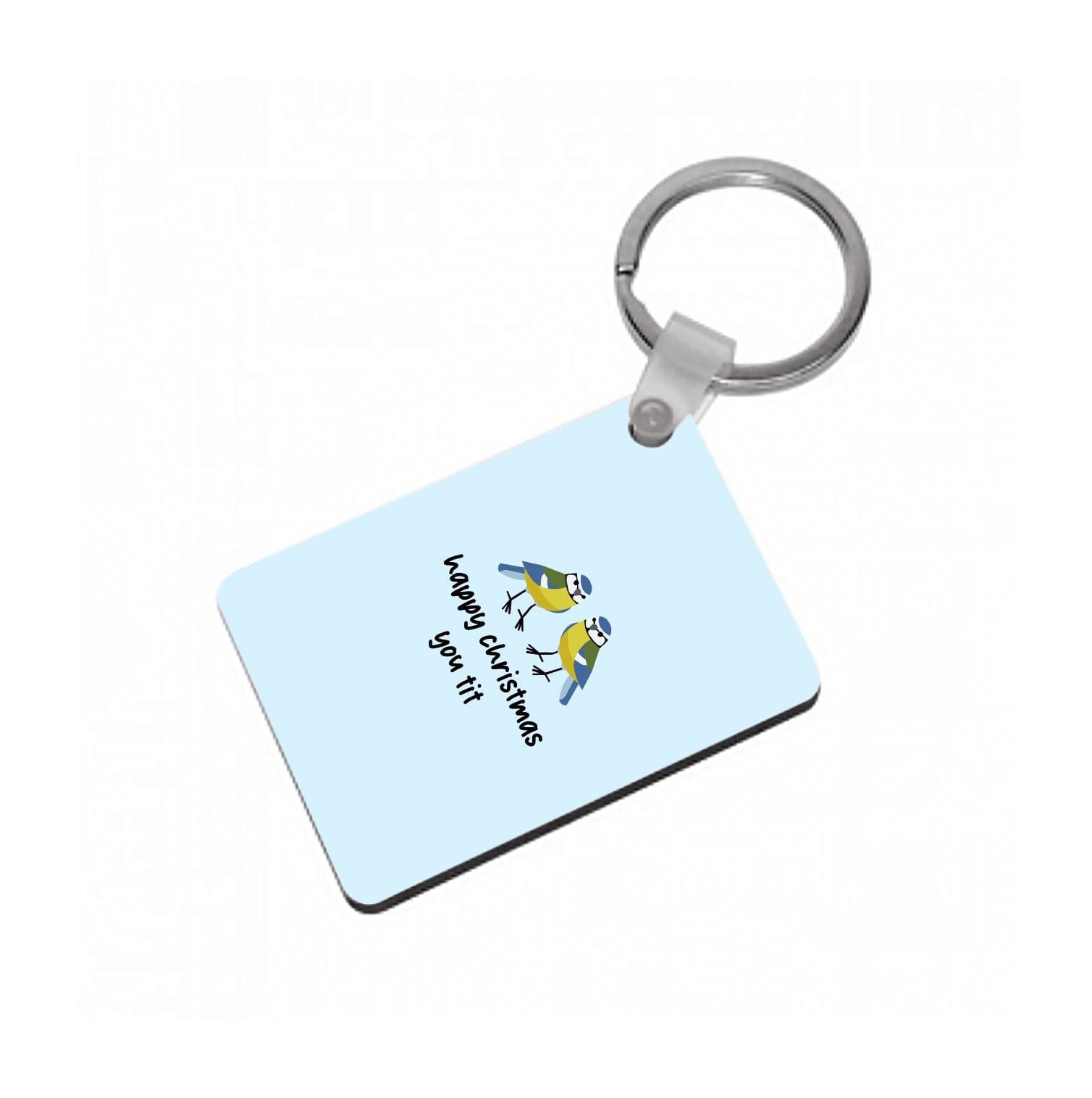 Happy Christmas You Tit - Christmas Keyring