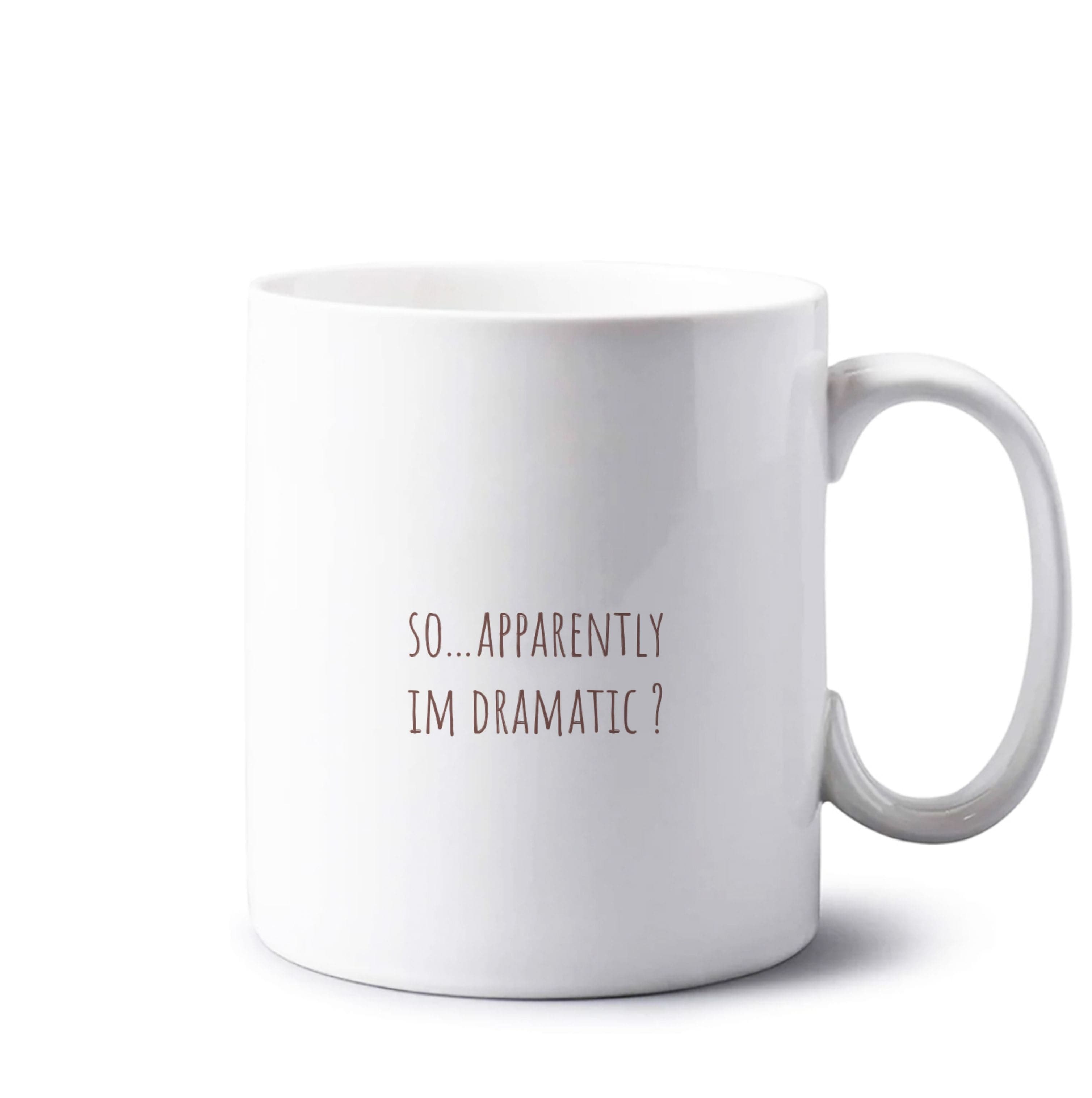 Apparently Im Dramatic - Sassy Quotes Mug