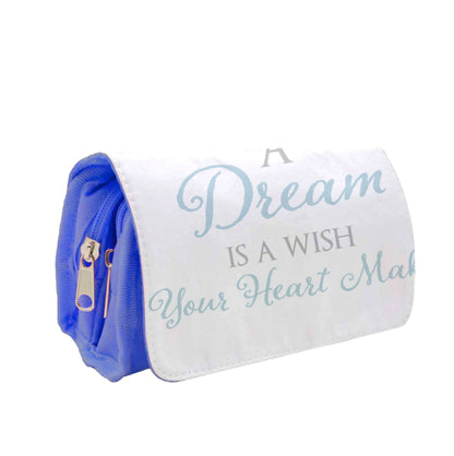 A Dream Is A Wish Your Heart Makes Pencil Case