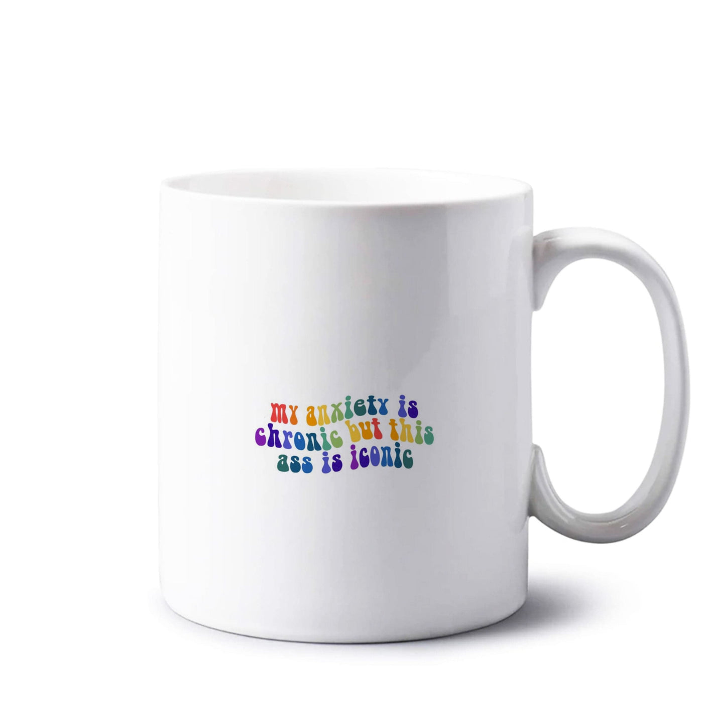 My Anxiety Is Chronic But This Ass Is Iconic - TikTok Mug
